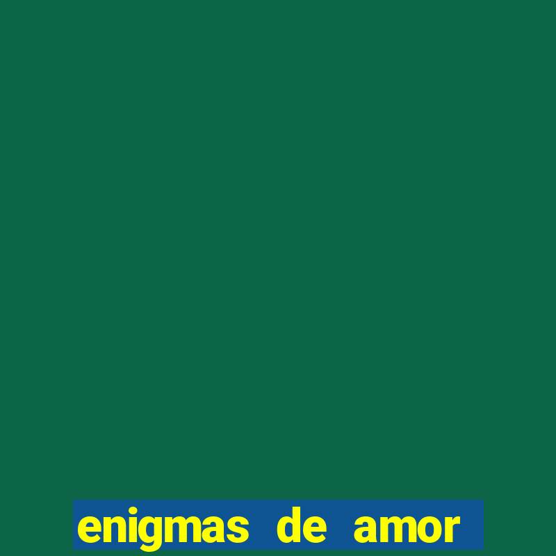 enigmas de amor para decifrar